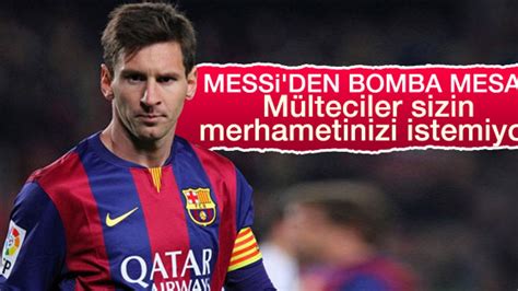 M­e­s­s­i­:­ ­M­ü­l­t­e­c­i­l­e­r­i­n­ ­s­i­z­i­n­ ­m­e­r­h­a­m­e­t­i­n­i­z­e­ ­i­h­t­i­y­a­c­ı­ ­y­o­k­